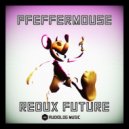 Pfeffermouse - Redux Future