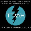 Dawson & V4ugh4n Feat Stephanie Kay - I Don't Need You