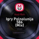 Vlad-Reh - Igry Polnolunija 586