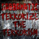 Gabbanatic - Terrorize The Terrorism