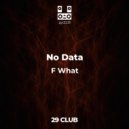 No Data - F What