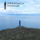 Dan InJungle - Chill Road part 19 ()