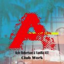 Vanilla Ace, Kyle Robertson - Club Work