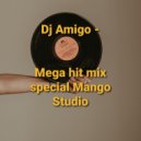 Dj Amigo - Mega hit mix special Mango Studio