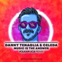 Danny Tenaglia & Celeda - Music Is The Answer (Volkan Uca Remix)