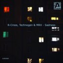 R-Cross & Technogen & MRX - Sadness