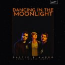 Dastic feat. Amero, Bertie Scott - Dancing in the Moonlight