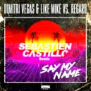 Dimitri Vegas & Like Mike Vs. Regard - Say My Name (Sebastien Castillo Remix)