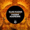 Elias Kazais - Passive Aggresive