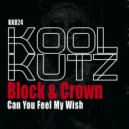 Block & Crown - Can You Feel My Wish