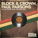 Block & Crown, Paul Parsons - Let The Music Take You
