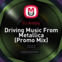 DJ Andjey - Driving Music From Metallica (Promo Mix)