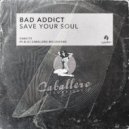 Bad Addict - Save Your Soul