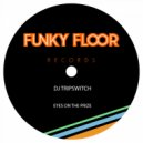 DJ Tripswitch - Eyes On The Prize