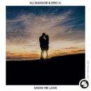 Eric K. & Ali Bakgor - Show Me Love