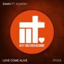 SAMO Ft Alimish - Love Come Alive