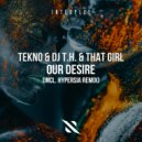 TEKNO, DJ T.H., That Girl - Our Desire (Hypersia Extended Remix)