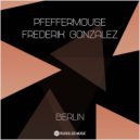 Pfeffermouse & Frederik Gonzalez - Berlin
