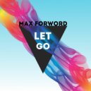 Max Forword - Let go