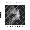 Max Metrix - Gray dance