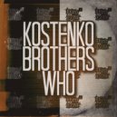 Kostenko Brothers - Who (Original Mix)