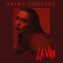 SAINT CODEINE - La Vida