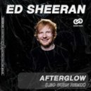 Ed Sheeran - Afterglow