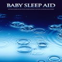 Baby Sleep Music & Monarch Baby Lullaby Institute & Baby Lullaby Academy - Soothing Rain Sounds For Baby Bedtime