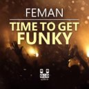 FEMAN - Time To Get Funky