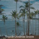 Tropical Christmas Groove - Christmas at the Beach - In the Bleak Midwinter