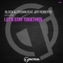 Block & Crown Ft. Jeff Roberts - Let's Stay Together