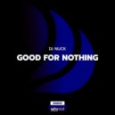 DJ Nuck - Good for Nothing