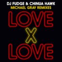 DJ Fudge & Chinua Hawk - Love X Love