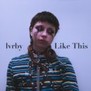 lvrby - Like This (Original Mix)