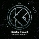 Bass 2 Headz - Alternate Reality