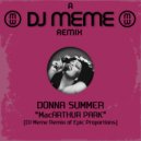 DONNA SUMMER - MacArthur Park (DJ Meme Remix of epic proportions)