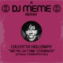 LOLEATTA HOLLOWAY - We\'re Getting Stronger (DJ Meme Frankupper Mix)