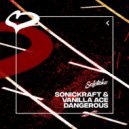 Sonickraft & Vanilla Ace - Dangerous