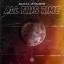 Blaze U feat. Luke Madness - All This Time