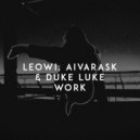 Leowi feat. Aivarask, Duke Luke - Work