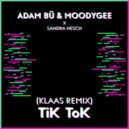 Adam Bü feat. Moodygee, Klaas, Sandra Hesch - Tik Tok