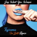 Tujamo - Say What You Wanna