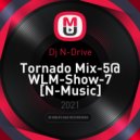 Dj N-Drive - Tornado Mix-5@ WLM-Show-7 [N-Music]