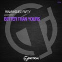 Miami House Party - Better Than Yours