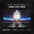 Adk & Bassgalli - Like Oh Like
