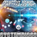 SystemDisco - Seductive Nomad Eyes