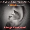 DaveyHub & Gribbles - I Thought I Heard Voices