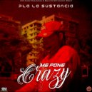 Pla La Sustancia - Me Pone Crazy