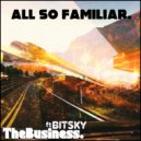 TheBusiness. & BITSKY - All So Familiar. (feat. BITSKY)