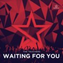 The Teachers - Waiting For You